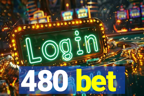 480 bet